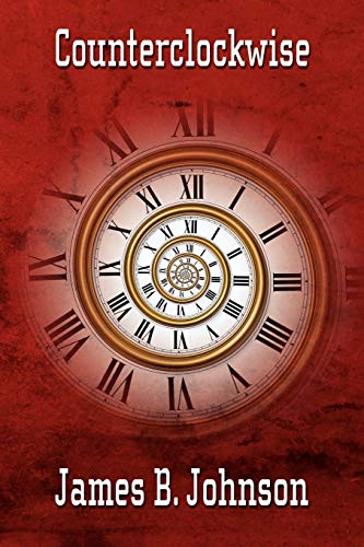 Counterclockwise: A Science Fiction Novel