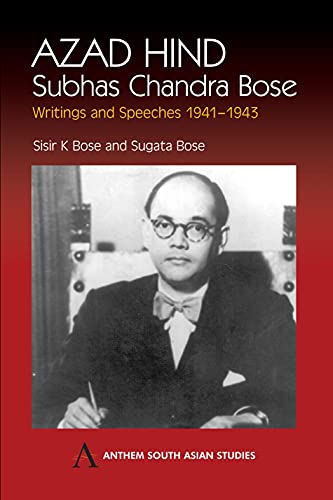 Azad Hind: Subhas Chandra Bose, Writing and Speeches 1941-1943 (Anthem South Asian Studies (Paperback))