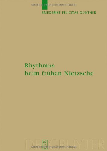 Rhythmus beim frühen Nietzsche (Monographien Und Texte Zur Nietzsche-Forschung)