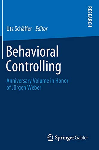Behavioral Controlling: Anniversary Volume in Honor of Jürgen Weber