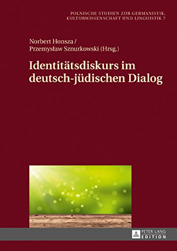 Identitätsdiskurs im deutsch-jüdischen Dialog (Polnische Studien zur Germanistik, Kulturwissenschaft und Linguistik)