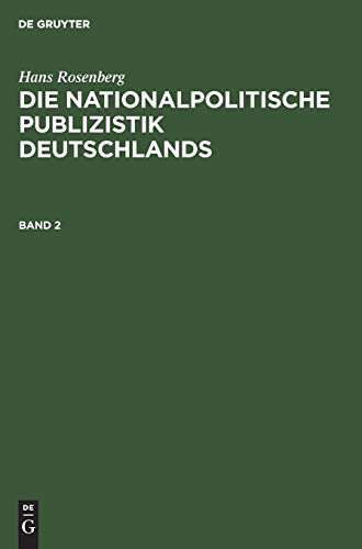 Hans Rosenberg: Die nationalpolitische Publizistik Deutschlands. Band 2