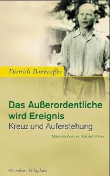 Das Außerordentliche wird Ereignis. Kreuz und Auferstehung