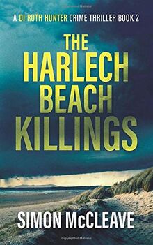 The Harlech Beach Killings: A Snowdonia Murder Mystery Book 2 (A DI Ruth Hunter Crime Thriller, Band 2)