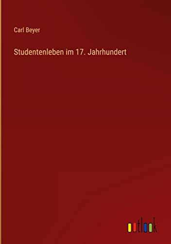 Studentenleben im 17. Jahrhundert