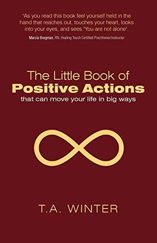 The Little Book of Positive Actions: That Can Move Your Life in Big Ways