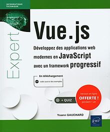 Vue.js : développez des applications web modernes en JavaScript avec un framework progressif