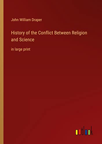 History of the Conflict Between Religion and Science: in large print