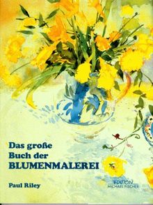 Das große Buch der Blumenmalerei