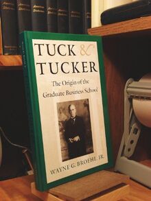 Tuck & Tucker: The Origin of the Graduate Business School