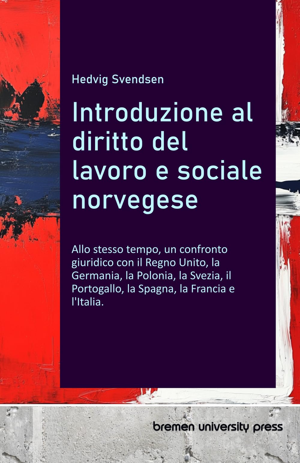 Introduzione al diritto del lavoro e sociale norvegese: Allo stesso tempo, un confronto giuridico con il Regno Unito, la Germania, la Polonia, la ... Portogallo, la Spagna, la Francia e l'Italia.
