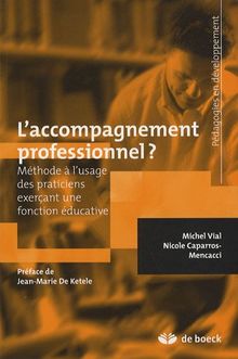 L'accompagnement professionnel ? : méthode à l'usage des praticiens exerçant une fonction éducative