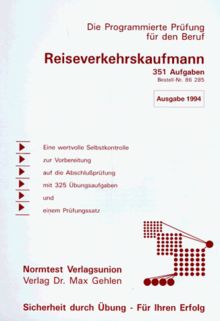 Reiseverkehrskaufmann: 320 Übungsaufgaben und 26 Aufgaben im Prüfungssatz. Zur Vorbereitung auf die Abschlussprüfungen