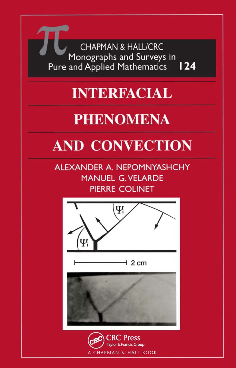 Interfacial Phenomena and Convection (CHAPMAN AND HALL /CRC MONOGRAPHS AND SURVEYS IN PURE AND APPLIED MATHEMATICS)