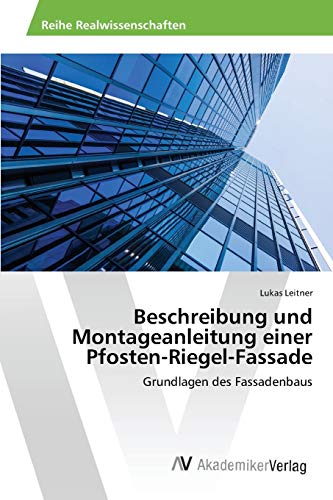 Beschreibung und Montageanleitung einer Pfosten-Riegel-Fassade: Grundlagen des Fassadenbaus