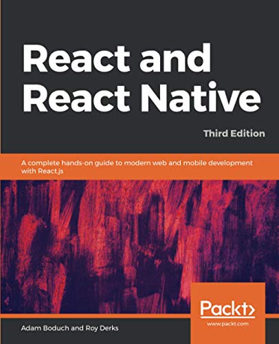 Adam Boduch React And React Native, A Complete Hands-on Guide To Modern Web And Mobile Development With React.js, 3rd Edition