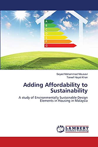 Adding Affordability to Sustainability: A study of Environmentally Sustainable Design Elements in Housing in Malaysia