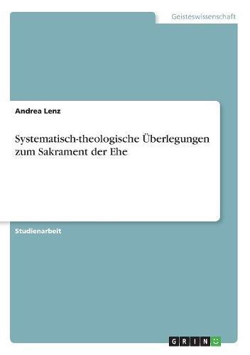 Systematisch-theologische Überlegungen zum Sakrament der Ehe