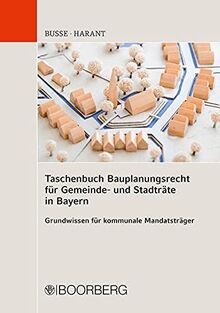 Taschenbuch Bauplanungsrecht für Gemeinde- und Stadträte in Bayern: Grundwissen für kommunale Mandatsträger