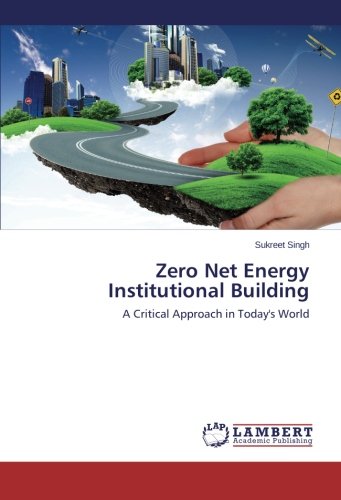 Zero Net Energy Institutional Building: A Critical Approach in Today's World