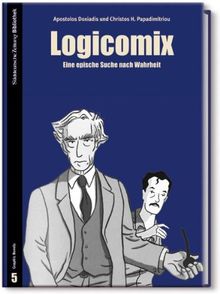 Logicomix: Eine epische Suche nach der Wahrheit: Eine epische Suche nach Wahrheit