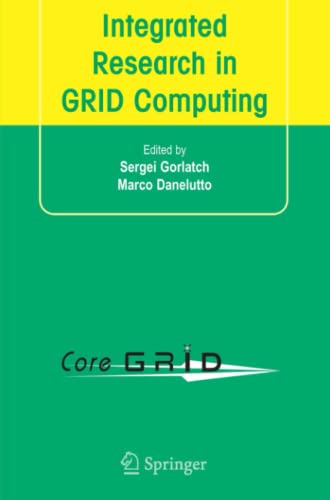 Integrated Research in GRID Computing: CoreGRID Integration Workshop 2005 (Selected Papers) November 28-30, Pisa, Italy