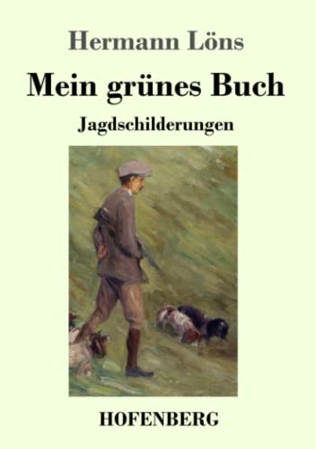 Mein grünes Buch: Jagdschilderungen
