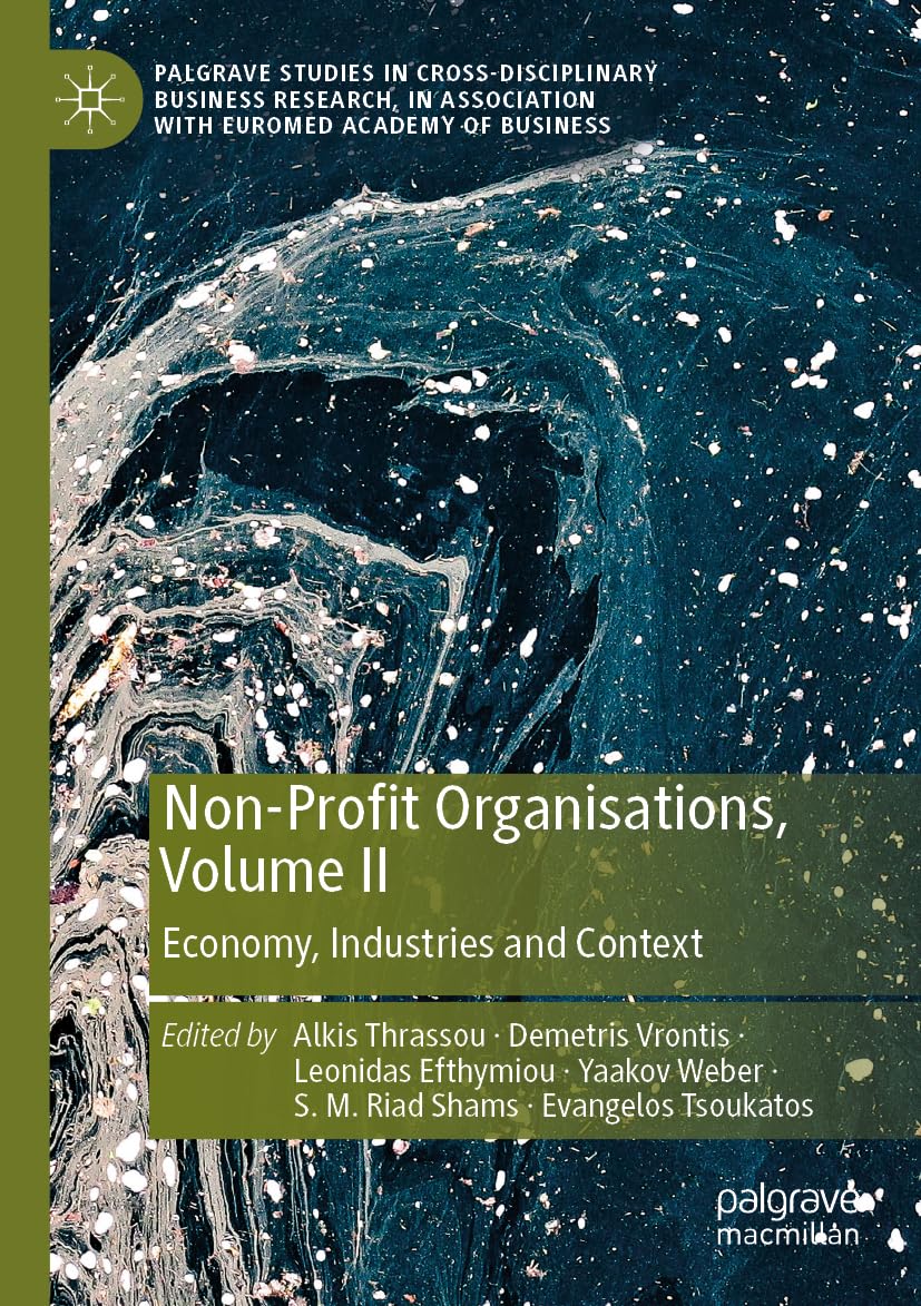 Non-Profit Organisations, Volume II: Economy, Industries and Context (Palgrave Studies in Cross-disciplinary Business Research, In Association with EuroMed Academy of Business)