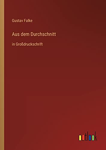 Aus dem Durchschnitt: in Großdruckschrift