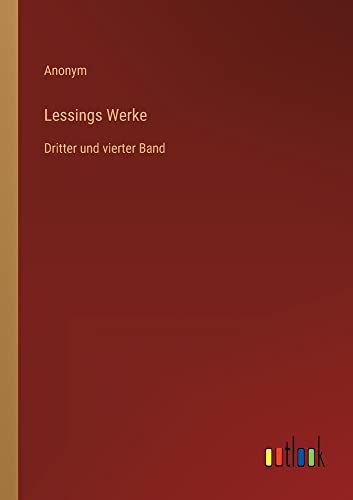 Lessings Werke: Dritter und vierter Band
