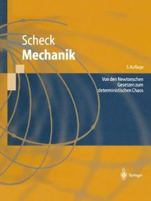 Mechanik. Von den Newtonschen Gesetzen zum deterministischen Chaos.