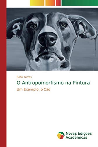 O Antropomorfismo na Pintura: Um Exemplo: o Cão