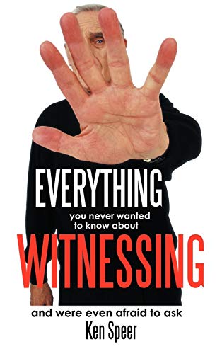 Everything You Never Wanted to Know about Witnessing: And Were Even Afraid to Ask