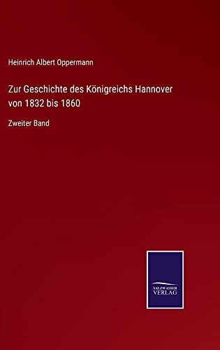 Zur Geschichte des Königreichs Hannover von 1832 bis 1860: Zweiter Band