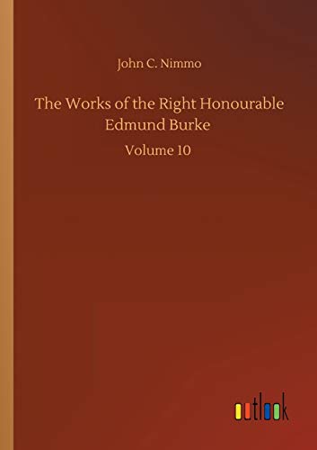 The Works of the Right Honourable Edmund Burke: Volume 10