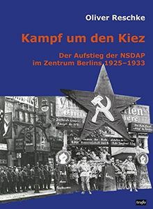 Kampf um den Kiez.: Der Aufstieg der NSDAP im Zentrum Berlins 1925-1933