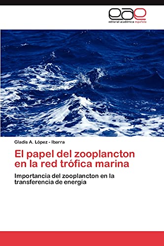 El papel del zooplancton en la red trófica marina: Importancia del zooplancton en la transferencia de energía