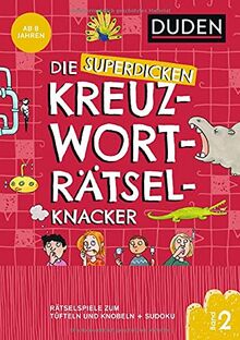 Die superdicken Kreuzworträtselknacker – ab 8 Jahren Band 2: Rätselspiele zum Tüfteln und Knobeln