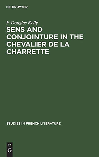 Sens and conjointure in the Chevalier de la Charrette (Studies in French literature, 2)