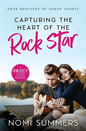 Capturing the Heart of the Rock Star: A Sweet Second Chance Romance (Knox Brothers of Arbor Shores, Band 1)