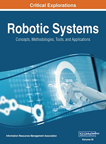 Robotic Systems: Concepts, Methodologies, Tools, and Applications, VOL 3