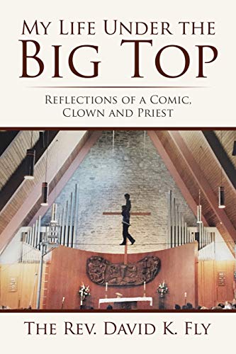 My Life Under the Big Top: Reflections of a Comic, Clown and Priest