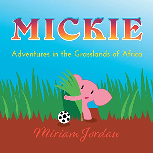 Mickie...Adventures in the Grasslands of Africa