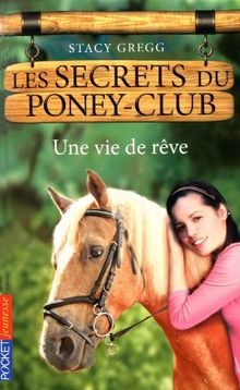 Les secrets du poney-club, Tome 4 : Une vie de rêve