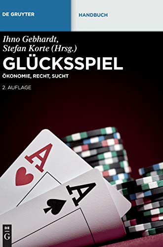 Glücksspiel: Ökonomie, Recht, Sucht (De Gruyter Handbuch)