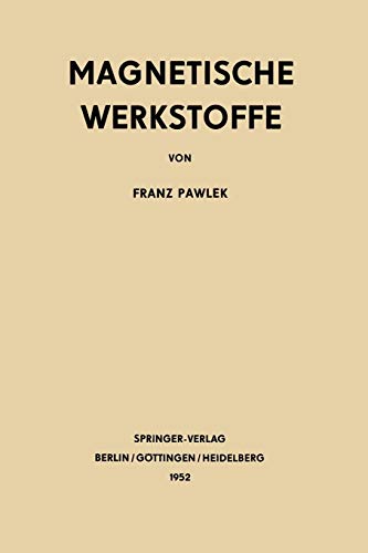 Magnetische Werkstoffe (Reine und angewandte Metallkunde in Einzeldarstellungen) (German Edition) (Reine und angewandte Metallkunde in Einzeldarstellungen, 11, Band 11)