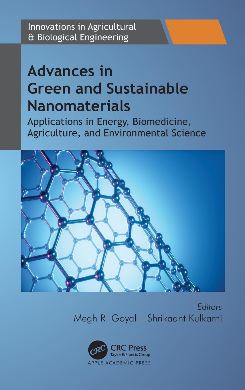 Advances in Green and Sustainable Nanomaterials: Applications in Energy, Biomedicine, Agriculture, and Environmental Science (Innovations in Agricultural & Biological Engineering)