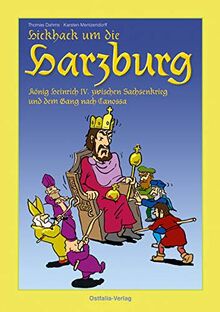 Hickhack um die Harzburg: König Heinrich IV. zwischen Sachsenkrieg und dem Gang nach Canossa (Deutsche Geschichte im Comic)