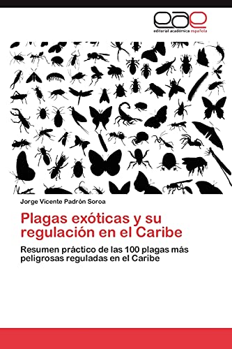 Plagas exóticas y su regulación en el Caribe: Resumen práctico de las 100 plagas más peligrosas reguladas en el Caribe