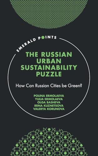 The Russian Urban Sustainability Puzzle: How Can Russian Cities Be Green? (Emerald Points)